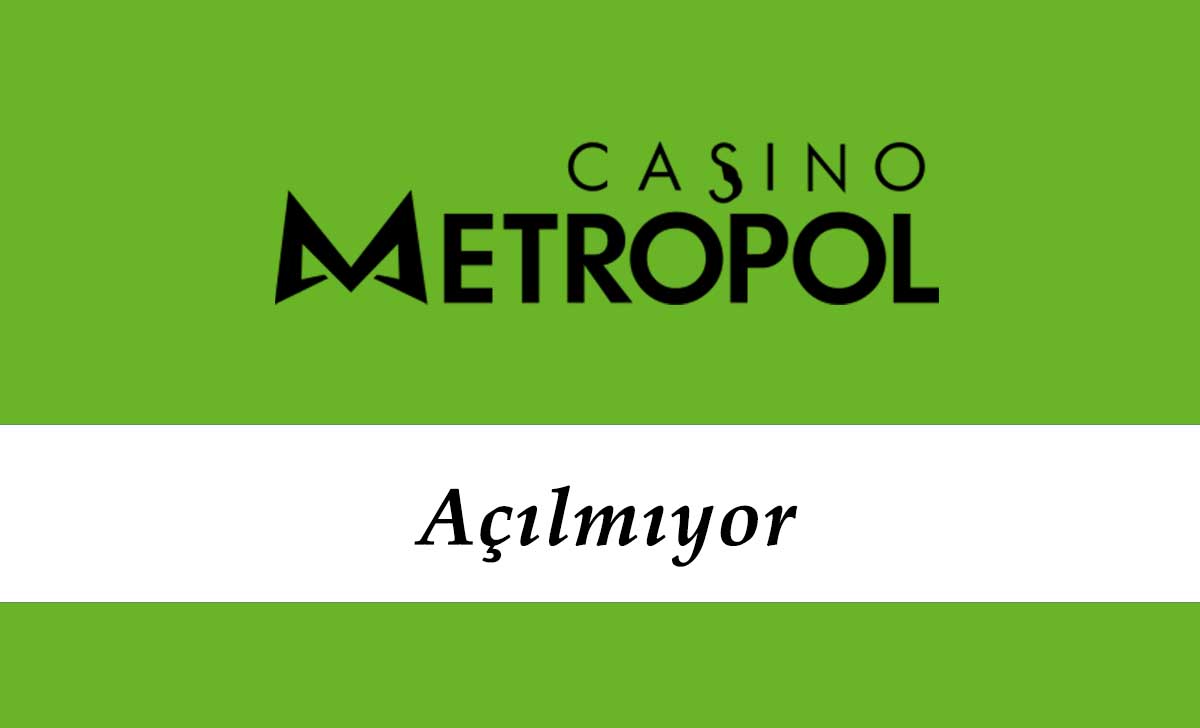 CasinoMetropol Açılmıyor
