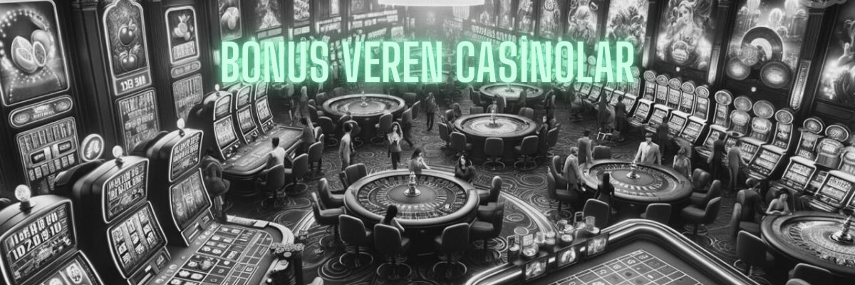 Bonus Veren Casino Siteleri Güncel