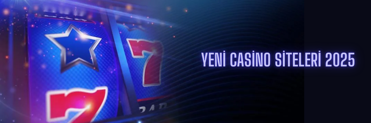 Yeni Casino Siteleri 2025